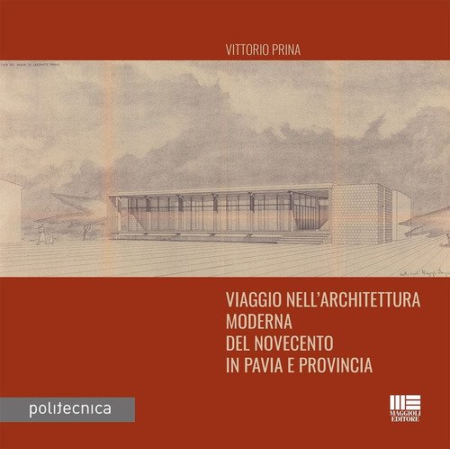 viaggio nellarchitettura moderna del novecento in pavia e provincia 9788891677174